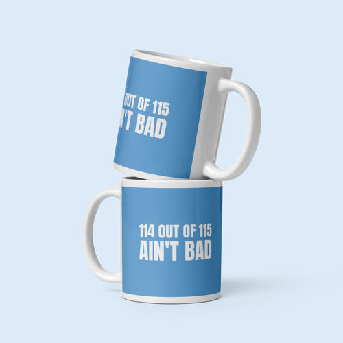 114 Out of 115 Ain't Bad white mug, sky blue wrap, two mugs stacked, front view
