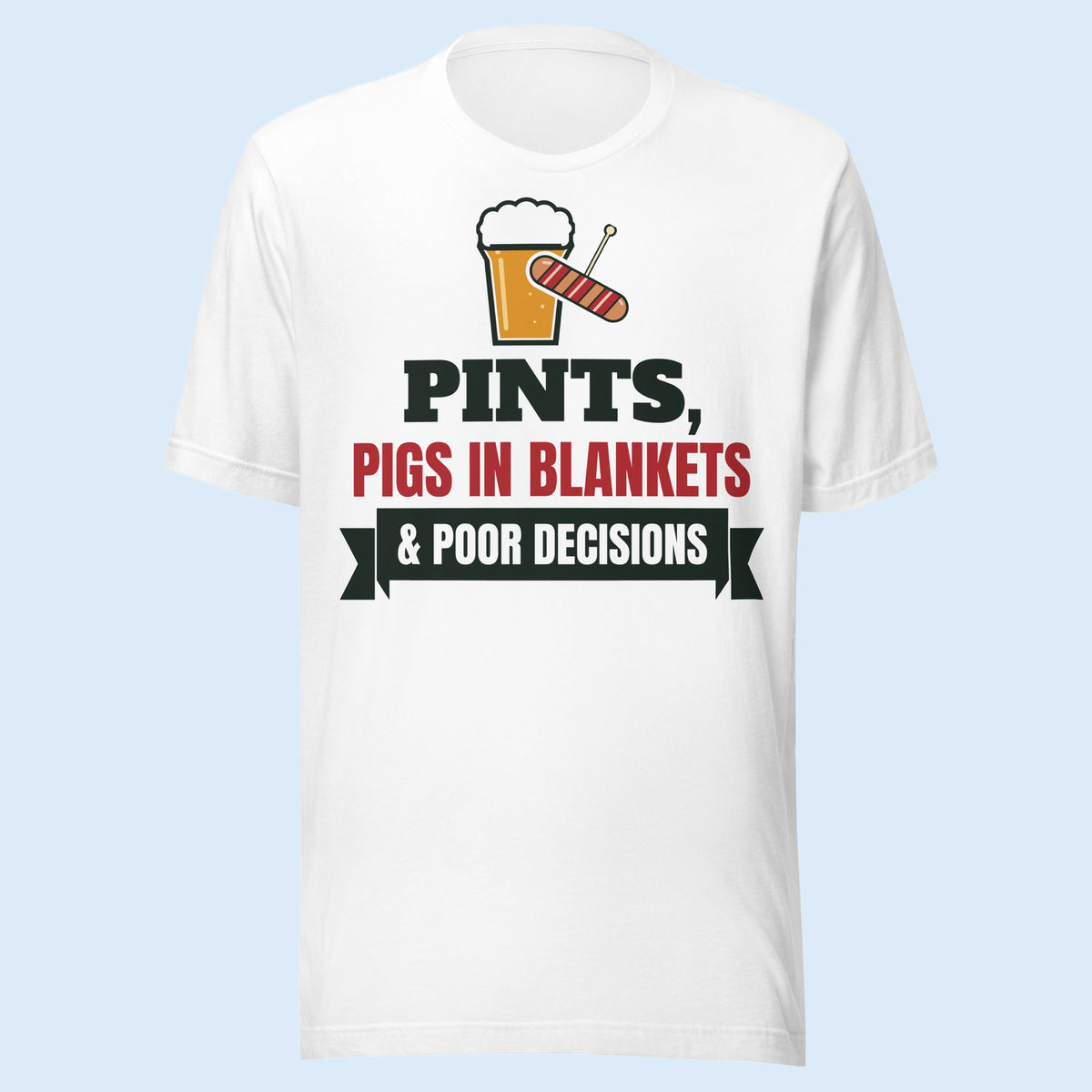 Pints, Pigs in Blankets & Poor Decisions T-Shirt in White, front view – E E McMace Christmas 2026