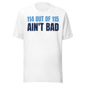 114 Out of 115 Ain't Bad white tee, sky blue and navy front print, front view