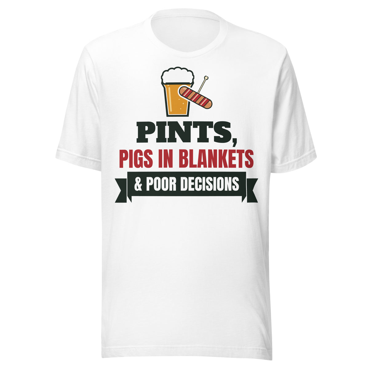 Pints, Pigs in Blankets & Poor Decisions T-Shirt in White, front view – E E McMace Christmas 2026